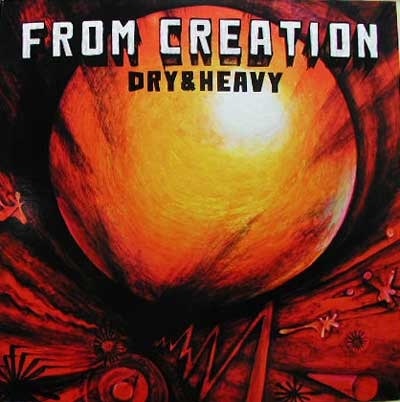 DRY & HEAVY / ドライ・アンド・ヘビー / FROM CREATION