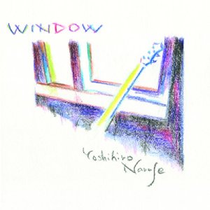 YOSHIHIRO NARUSE / 鳴瀬喜博 / WINDOW / ウィンドウ