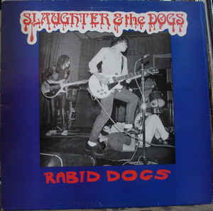 SLAUGHTER & THE DOGS / スローター&ザ・ドッグス / RABID DOGS