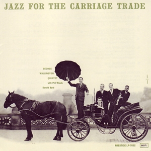 GEORGE WALLINGTON / ジョージ・ウォーリントン / JAZZ FOR THE CARRIAGE TRADE