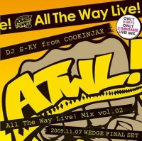 DJ S-KY THE COOKINJAX / ALL THE WAY LIVE ! MIX 02