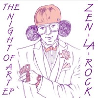 ZEN-LA-ROCK / THE NIGHT OF ART EP