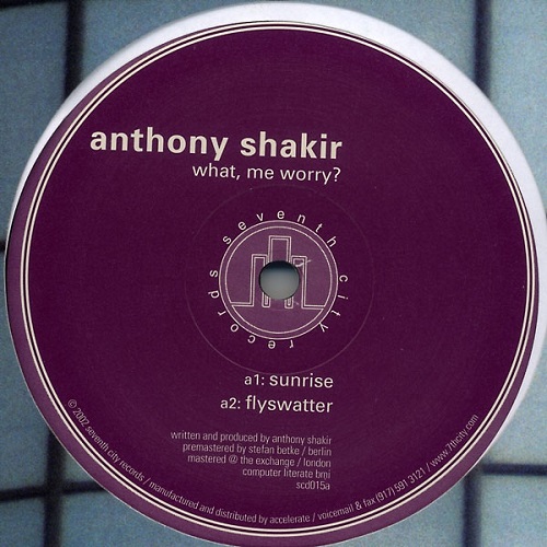 ANTHONY SHAKIR / WHAT,ME WORRY?