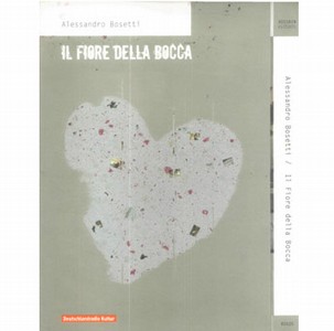 ALESSANDRO BOSETTI / アレッサンドロ・ボセッティ / Il Fiore Della Bocca 