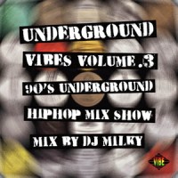 DJ MILKY / DJミルキー / UNDERGROUND VIBES - 90's UNDERGROUND HIPHOP MIX SHOW CASE VOL.3
