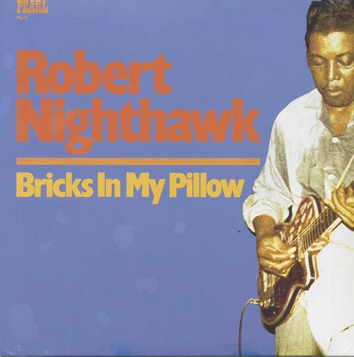 ROBERT NIGHTHAWK / ロバート・ナイトホーク / BRICKS IN MY PILLOW (LP)