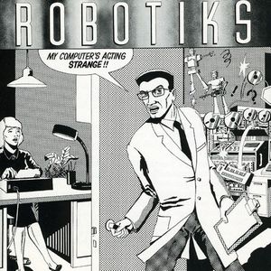 ROBOTIKS / MY COMPUTER'S ACTING STRANGE 