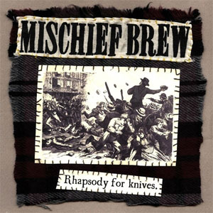 MISCHIEF BREW / ミスチーフ・ブリュー / RHAPSODY FOR KNIVES