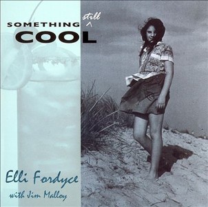 ELLI FORDYCE / Something Still Cool With Jim Malloy 