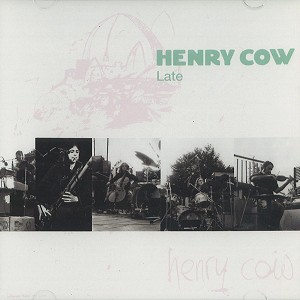 HENRY COW / ヘンリー・カウ / VOL.9: LATE