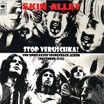 SKIN ALLEY / スキン・アレイ / STOP VERUSCHUKA!: THE UNRELEASED SOUNDTRACK ALBUM(NOVEMBER 1970)