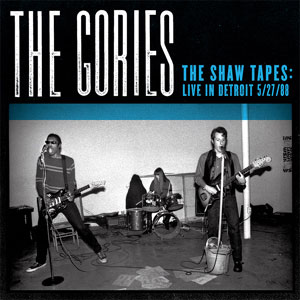 GORIES / ゴリーズ / THE SHAW TAPES: LIVE IN DETROIT 5/27/88 (レコード)
