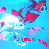 SOUL FLOWER UNION / ソウル・フラワー・ユニオン / ザ・ベスト・オブ・ソウル・フラワ-・ユニオン1993-2013
