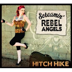 SCREAMIN' REBEL ANGELS / HITCH HIKE