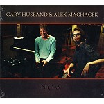 GARY HUSBAND/ALEX MACHACEK / アレックス・マカチェク/ゲイリー・ハズバンド / NOW