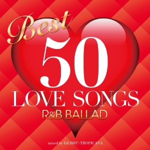 DJ DDT-TROPICANA / BEST 50 LOVE SONGS -R&B BALLAD