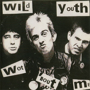 WILD YOUTH / WOT `BOUT ME / ANTI YOU (7")