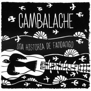CAMBALACHE / カンバラーチェ / ウナ・イストリア・デ・ファンダンゴ