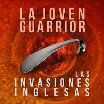 LA JOVEN GUARRIOR / ラ・ホーベン・グアリオール / LAS INVASIONES INGLESAS