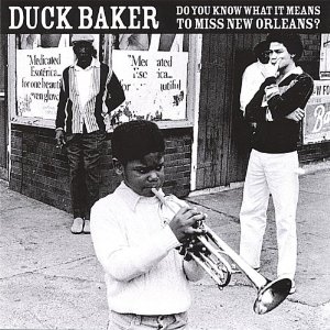 DUCK BAKER / ダック・ベイカー / Do You Know What It Means to Miss New Orleans
