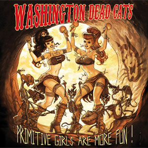 WASHINGTON DEAD CATS / ワシントンデッドキャッツ / PRIMITIVE GIRLS ARE MORE FUN