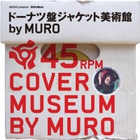DJ MURO / DJムロ / GROOVE presents 45 COVER MUSEUM - ドーナツ盤ジャケット美術館
