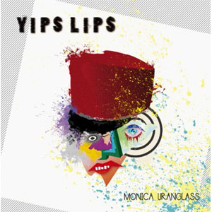 MONICA URANGLASS / モニカウラングラス / YIPSLIPS