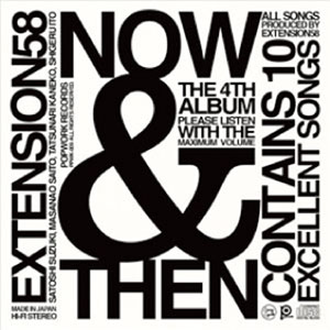 EXTENSION58  / NOW AND THEN