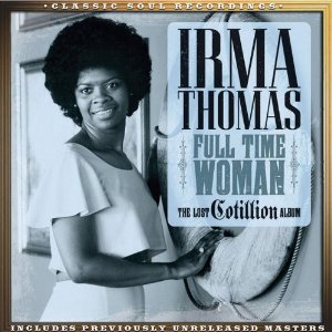 IRMA THOMAS / アーマ・トーマス / FULL TIME WOMAN - THE LOST COTILLION ALBUM