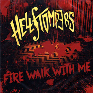 HELLSTOMPERS / FIRE WALK WITH ME