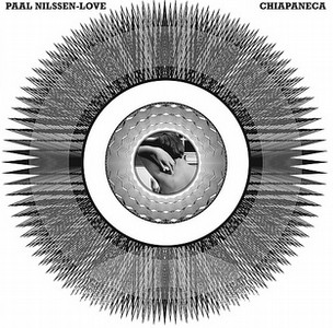 PAAL NILSSEN-LOVE / ポール・ニルセン・ラヴ / Chiapaneca(LP)