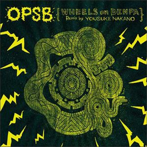 OPSB  / OPSB [WHEELS ON DENPA] REMIX BY YOUSUKE NAKANO