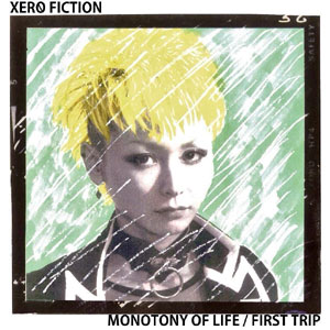 Xero Fiction / Monotony of life / First trip (7")