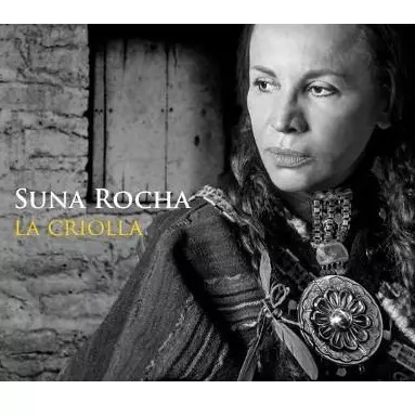 SUNA ROCHA / LA CRIOLLA