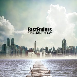 THIS MORNING DAY / ディスモーニングデイ / EAST ENDERS