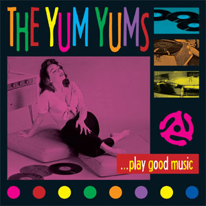 YUM YUMS / ヤムヤムズ / ...PLAY GOOD MUSIC!