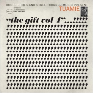 TUAMIE / HOUSE SHOES PRESENTS: THE GIFT: VOL. 4