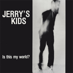 JERRY'S KIDS / ジェリーズキッズ / IS THIS MY WORLD (LP)