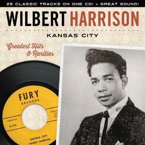 WILBERT HARRISON / ウィルバート・ハリソン / KANSAS CITY: GREATEST HITS & RARITIES