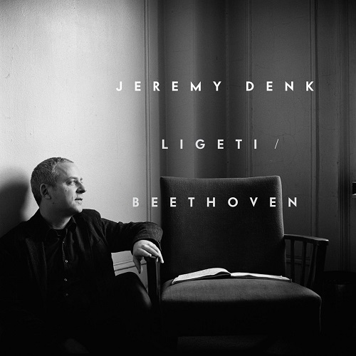 JEREMY DENK / ジェレミー・デンク / LIGETI:ETUDES / BEETHOVEN:PIANO SONATA NO.32