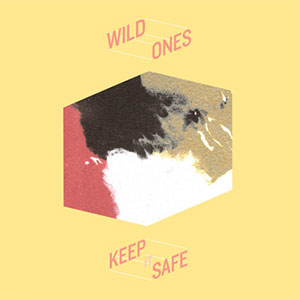 WILD ONES (US) / KEEP IT SAFE