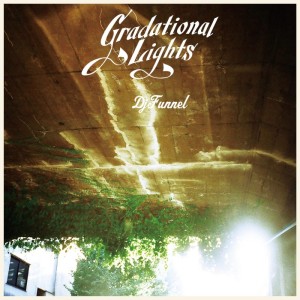 DJ FUNNEL / DJファンネル / GRADATIONAL LIGHTS