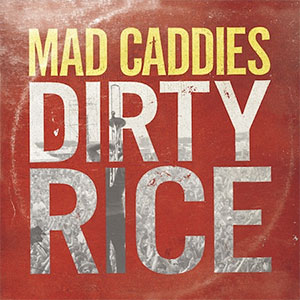 MAD CADDIES / マッドキャディーズ / DIRTY RICE (レコード)