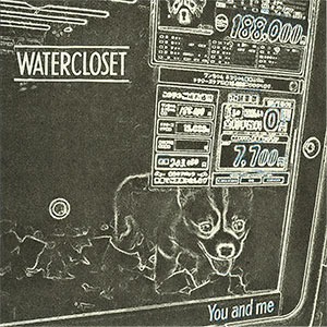 WATER CLOSET / You and Me (7")