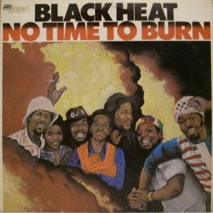 BLACK HEAT / ブラック・ヒート / NO TIME TO BURN / ノー・タイム・トゥー・バーン (輸入盤)