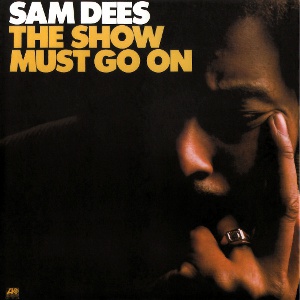 SAM DEES / サム・ディーズ / SHOW MUST GO ON / ザ・ショウ・マスト・ゴー・オン (輸入盤)