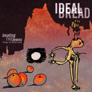 IDEAL BREAD / Beating the Teens: Songs of Steve Lacy (2CD)