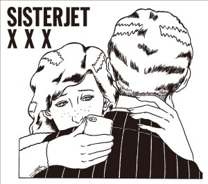 SISTER JET / X X X