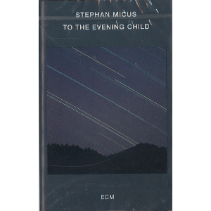 STEPHAN MICUS / ステファン・ミカス / To The Evening Child(CASS)