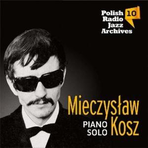 MIECZYSLAW KOSZ / ミエチスラヴ・コシュ / Polish Radio Jazz Archives Vol.10